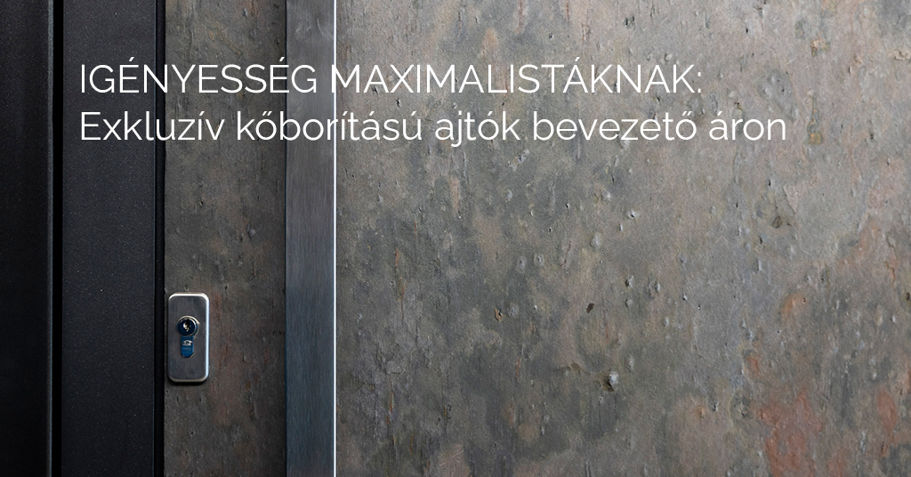 Újdonság! Kőborítású bejárati ajtó, igényeseknek!